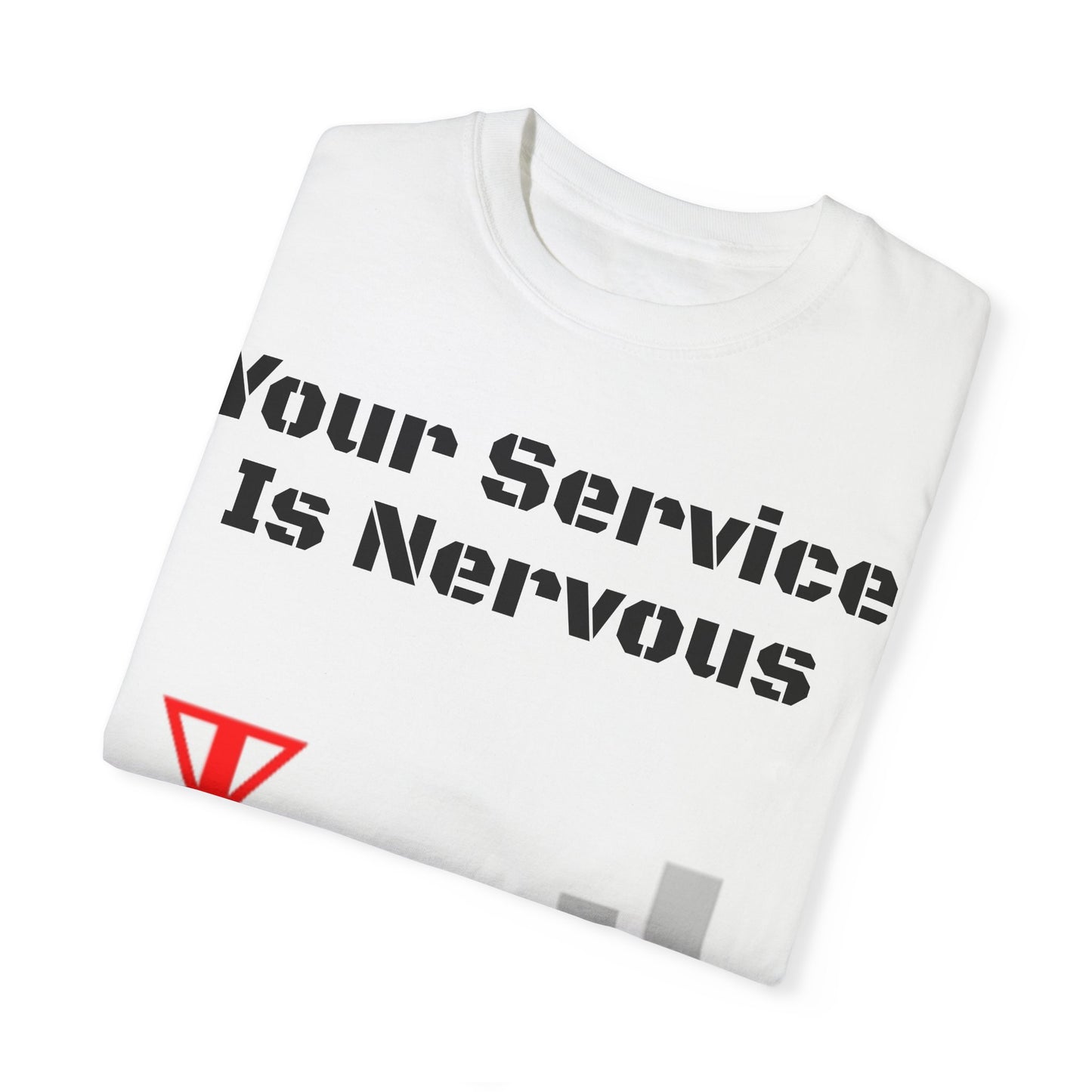 Your Service is Nervous Shirt