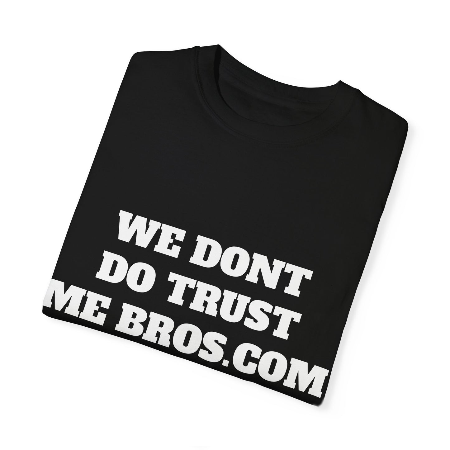 We don't do trust me bros Shirt