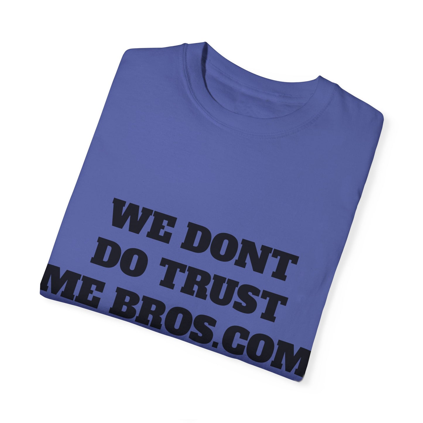 We don't do trust me bros Shirt