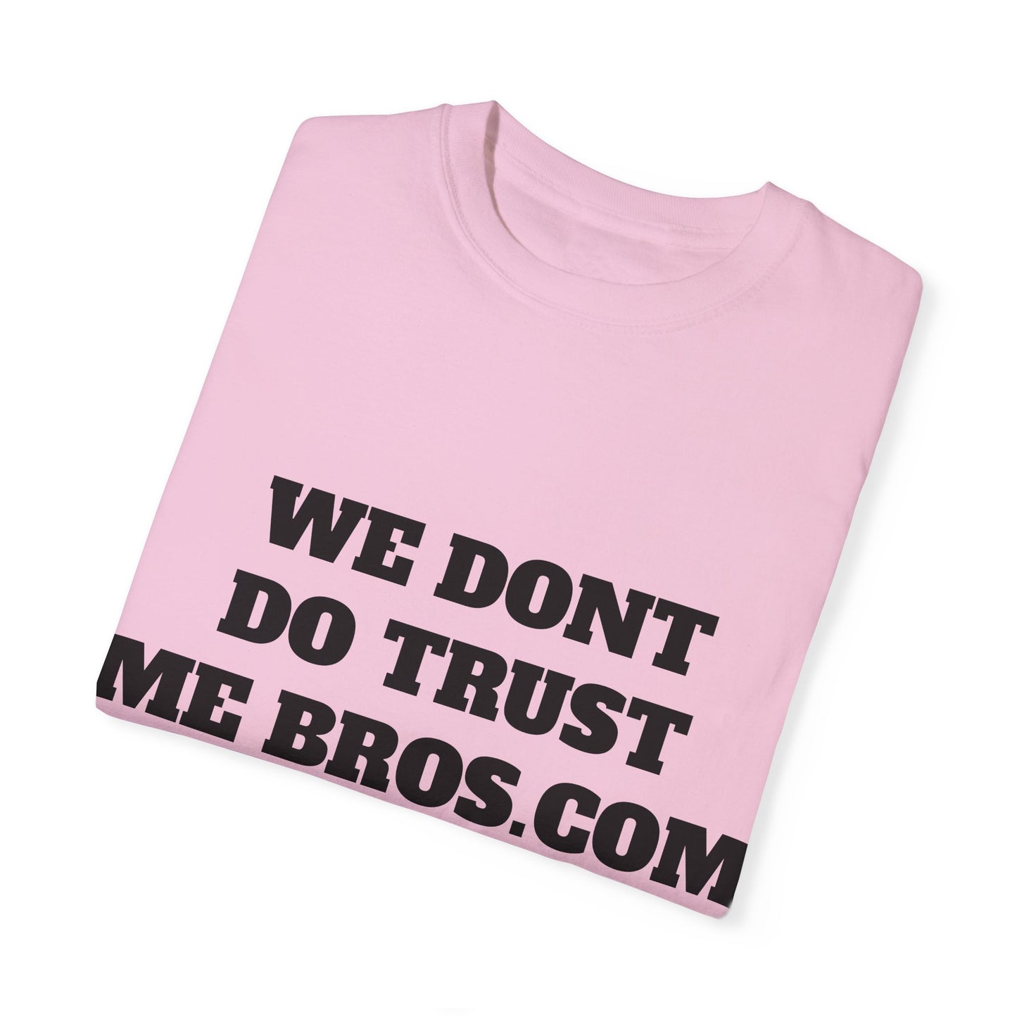 We don't do trust me bros Shirt