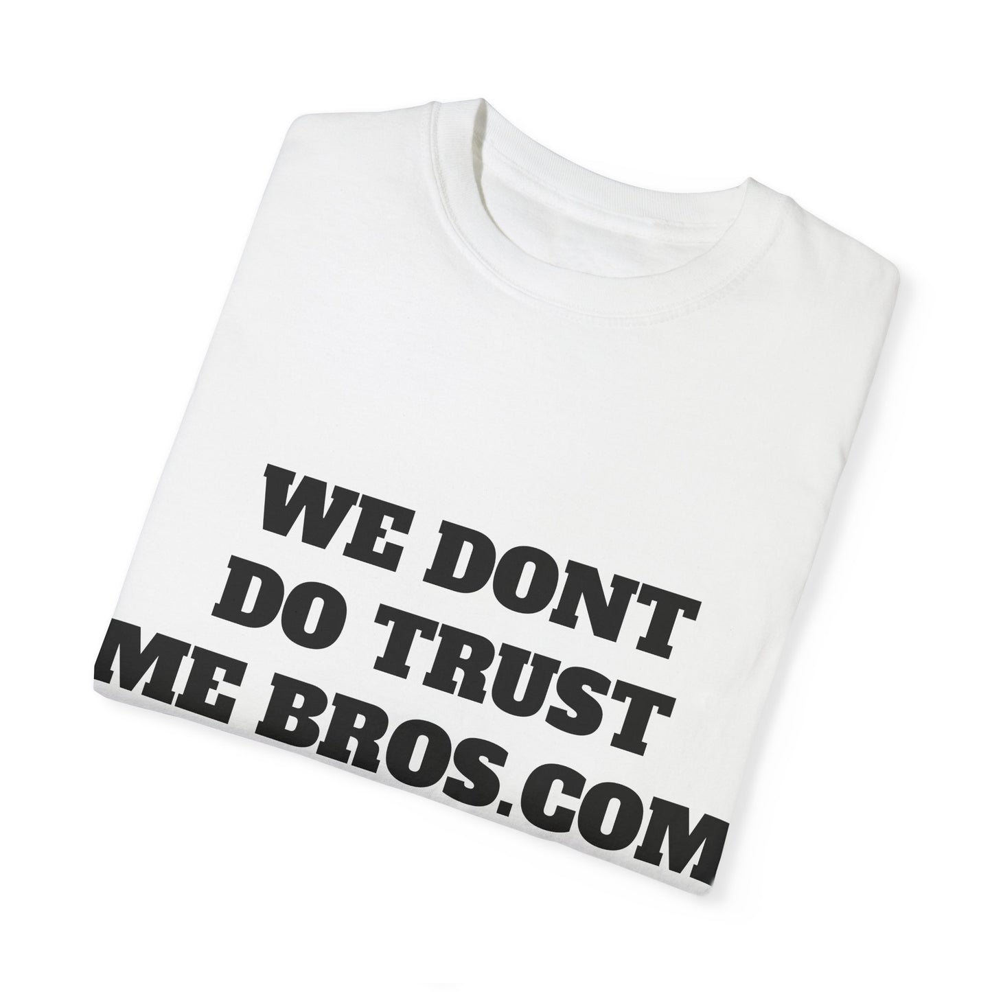 We don't do trust me bros Shirt