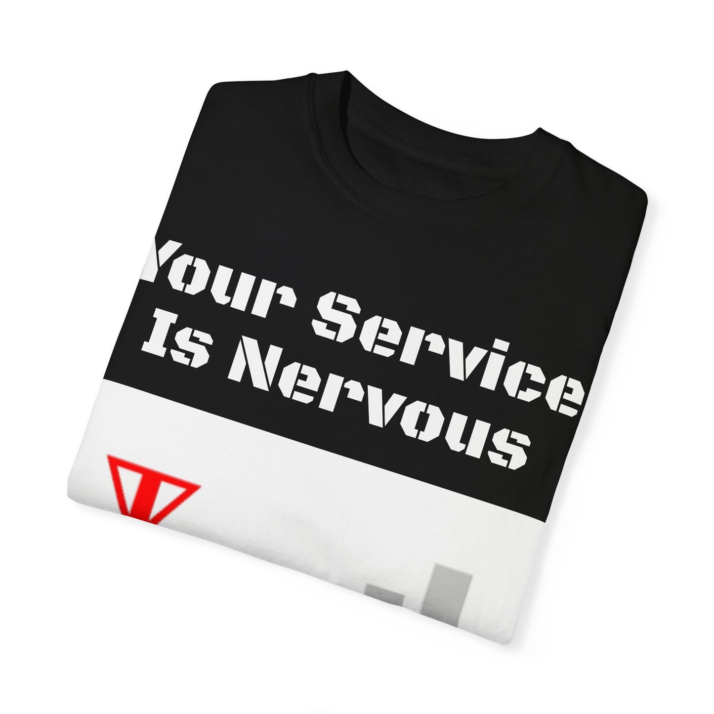 Your Service is Nervous Shirt